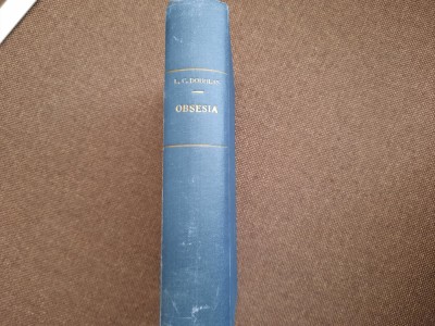 Lloyd C. Douglas - Obsesia (traducere de Jul. Giurgea, editie veche) LEGATA foto
