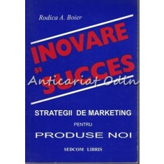 Inovare Si Succes - Rodica A. Boier