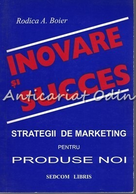 Inovare Si Succes - Rodica A. Boier