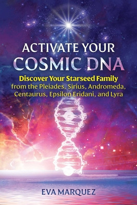 Activate Your Cosmic DNA: Discover Your Starseed Family from the Pleiades, Sirius, Andromeda, Centaurus, Epsilon Eridani, and Lyra foto