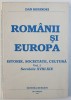 Romani si Europa: Istorie, Societate, Cultura, Vol. I (Secolele XVIII-XIX) - Dan Berindei, 1991, Editura Museion