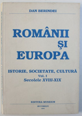 ROMANI SI EUROPA - ISTORIE , SOCIETATE , CULTURA , VOL. I : SECOLELE XVIII - XIX de DAN BERINDEI , 1991 foto