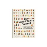 The Global Pantry Cookbook: Transform Your Everyday Cooking with Tahini, Gochujang, Miso, and Other Irresistible Ingredients