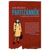 Partiz&aacute;nnők - A lengyel gett&oacute;k zsid&oacute; ellen&aacute;ll&oacute;i - Judy Batalion