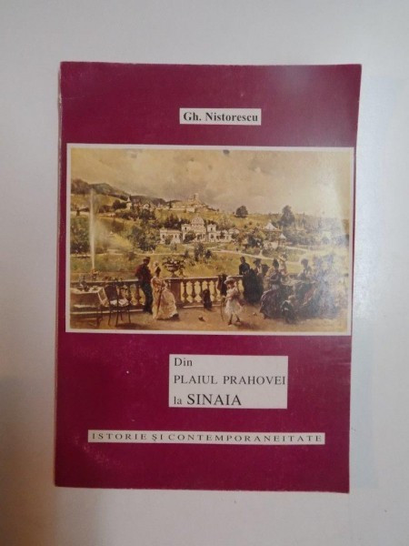 DIN PLAIUL PRAHOVEI LA SINAIA de GH . NISTORESCU , 1995