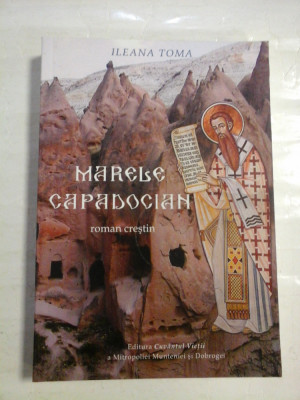 MARELE CAPADOCIAN (roman crestin) - Ileana TOMA foto