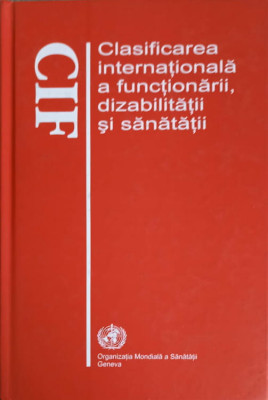 CLASIFICAREA INTERNATIONALA A FUNCTIONARII, DIZABILITATII SI SANATATII (CIF)-OMS GENEVA foto