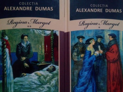 Alexandre Dumas - Regina Margot, 2 vol. (editia 2011) foto