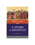 Timothy E. Gregory - O istorie a Bizanțului