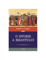 Timothy E. Gregory - O istorie a Bizanțului
