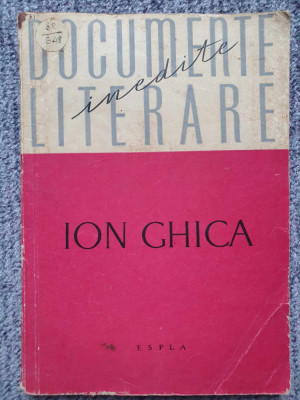 Documente literare inedite, Ion Ghica, 1959, 162 pag foto