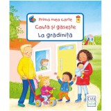 Prima mea carte Cauta si gaseste - La gradinita, Peter Niel?nder, Editura Casa
