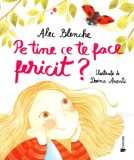 Pe tine ce te face fericit?