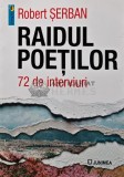 Cumpara ieftin Raidul poetilor: 72 de interviuri - 2023 - Robert Serban (AR3)