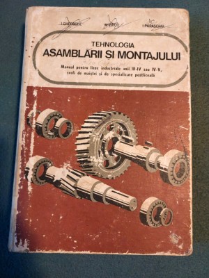 Tehnologia Asamblarii Si Montajului Manual Pentru Licee Industriale, 1976 foto
