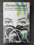 IN NUMELE PRINTESEI MOARTE - Kenize Mourad