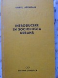 Introducere in Sociologia Urbana, Dorel Abraham, Editura Stiintifica 1991, Sociologie, Carte Hardcover