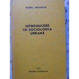 INTRODUCERE IN SOCIOLOGIA URBANA-DOREL ABRAHAM-265087