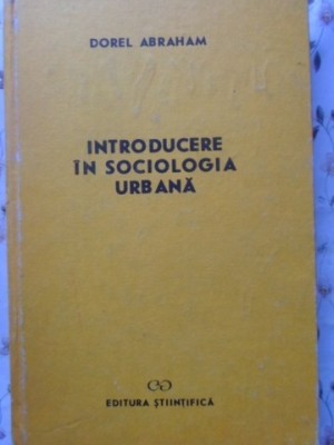 INTRODUCERE IN SOCIOLOGIA URBANA-DOREL ABRAHAM-265087 foto