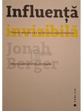 Jonah Berger - Influenta invizibila (Editia: 2017)