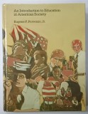 AN INTRODUCTION TO EDUCATION IN AMERICAN SOCIETY by EUGENE F. PROVENZO , JR. ,