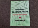 Ascultand cu a treia ureche. Reflectiile unui terapeut experientialist