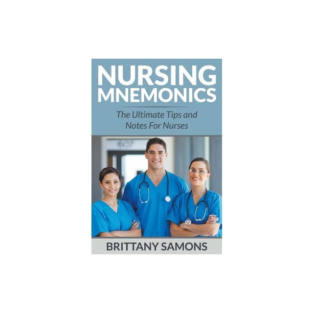 Nursing Mnemonics: The Ultimate Tips and Notes for Nurses
