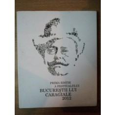 PRIMA EDITIE A FESTIVALULUI BUCURESTI LUI CARAGIALE 2012