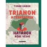 Trianon a t&eacute;rk&eacute;peken - Hat&aacute;rok kőbe v&eacute;sve - T&iacute;m&aacute;r G&aacute;bor