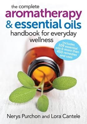 The Complete Aromatherapy and Essential Oils Handbook for Everyday Wellness foto