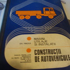 Fratila - Masini,utilaje si instalatii-Constructii de autovehicule-manual - 1978