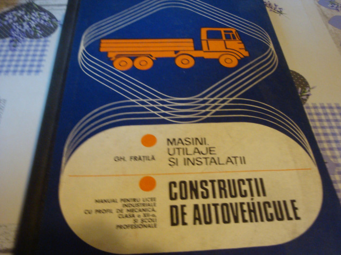 Fratila - Masini,utilaje si instalatii-Constructii de autovehicule-manual - 1978