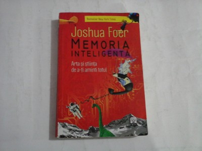 MEMORIA INTELIGENTA - ARTA SI STIINTA DE A-TI AMINTI TOTUL - JOSHUA FOER foto