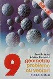 Geometrie. Probleme cu vectori. Clasa a IX-a - Dan Branzei, Adrian Zanoschi