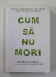 CUM SA NU MORI de DR. MICHAEL GREGER si GENE STONE , 2017