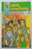 LEGENDE SAU BASMELE ROMANILOR de PETRE ISPIRESCU , coperta si ilustratii de CONSTANTIN ARMEANU , 2007