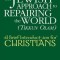 The Jewish Approach to Repairing the World (Tikkun Olam): A Brief Introduction for Christians
