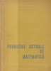 Probleme actuale de matematica (Editie 1965)