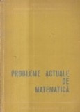 Probleme actuale de matematica (Editie 1965)