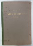 FABRICI DE CHERESTEA , INSTALAREA SI EXPLOATAREA LOR de D.A. SBURLAN , 1934 , DEDICATIE *