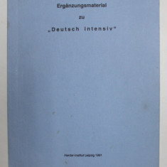 ERGANZUNGSMATERIAL ZU '' DEUTSCH INTENSIV '' , 1991, PREZINTA INSEMNARI CU CREIONUL *