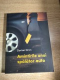 Dorian Dron - Amintirile unui spalator auto (Casa de pariuri literare, 2021), Humanitas