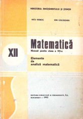 MATEMATICA, ELEMENTE DE ANALIZA MATEMATICA, MANUAL PENTRU CLASA A XII-A-NICU BOBOC, ION COLOJOARA-267870