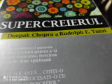 SUPERCREIERUL - DEEPAK CHOPRA, RUDOLPH E. TANZI,. LIFESTYLE 2013,345 PAG
