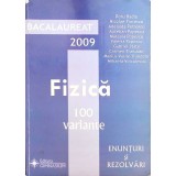 BACALAUREAT 2009: FIZICA 100 DE VARIANTE. ENUNTURI SI REZOLVARI-DORU BADIU SI COLAB.-261748