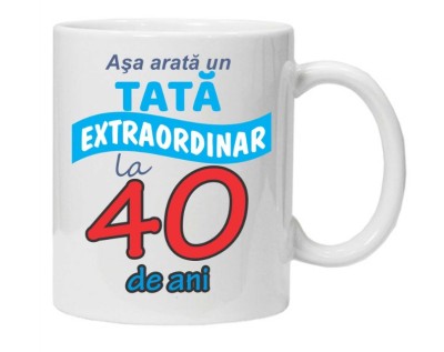 Cana alba personalizata &amp;quot;Asa arata un tata extraordinar - 40 ani&amp;quot;, INOVATIX&amp;reg;. 330ml foto
