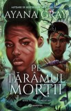 Pe taramul mortii - Ayana Gray - Bookzone