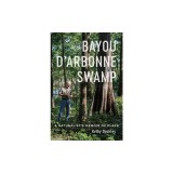 Bayou d'Arbonne Swamp: A Naturalist's Memoir of Place