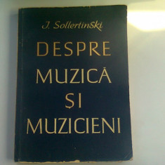 DESPRE MUZICA SI MUZICIENI - J. SOLLERTINSKI