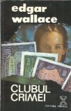 Clubul crimei Edgar Wallace 1992 Editura Vremea 160 pagini literatura clasica romane celebre